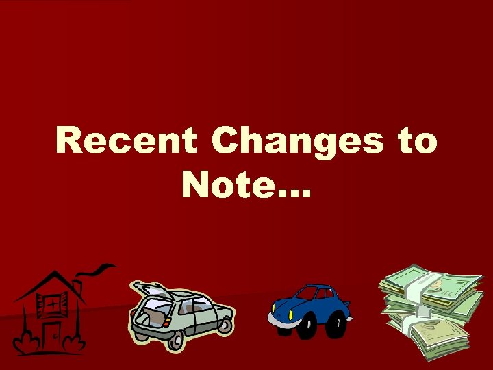 Recent Changes to Note… 