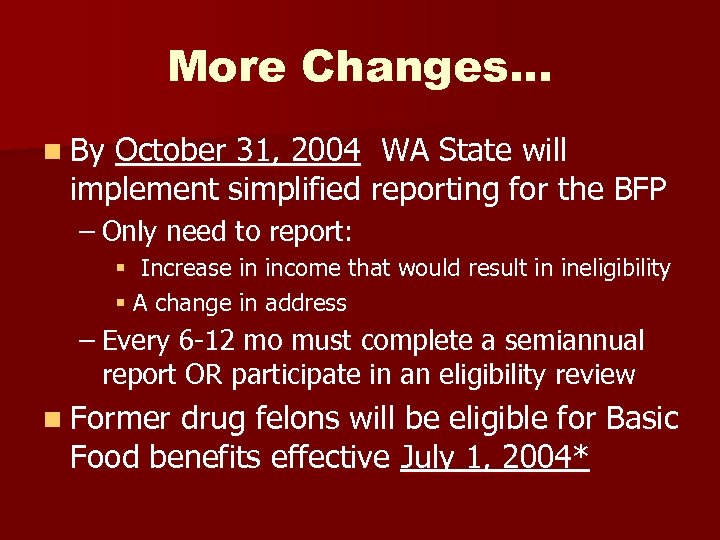 More Changes. . . n By October 31, 2004 WA State will implement simplified