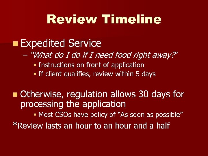 Review Timeline n Expedited Service – “What do I do if I need food