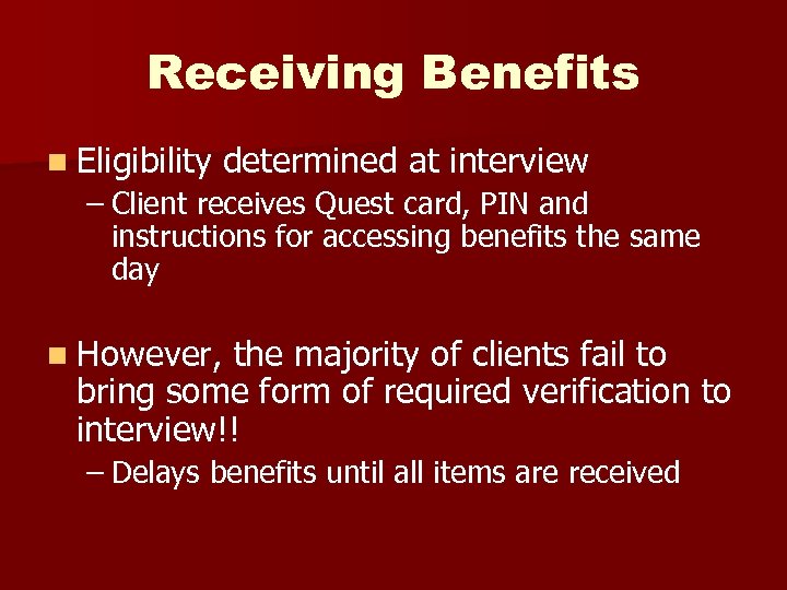 Receiving Benefits n Eligibility determined at interview – Client receives Quest card, PIN and