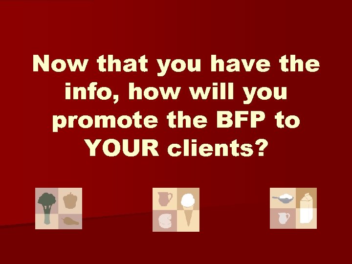 Now that you have the info, how will you promote the BFP to YOUR