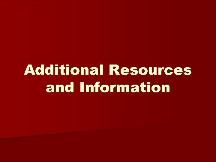 Additional Resources and Information 