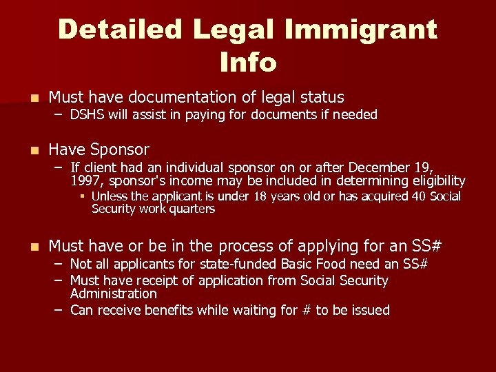 Detailed Legal Immigrant Info n Must have documentation of legal status n Have Sponsor