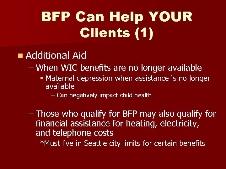 BFP Can Help YOUR Clients (1) n Additional Aid – When WIC benefits are