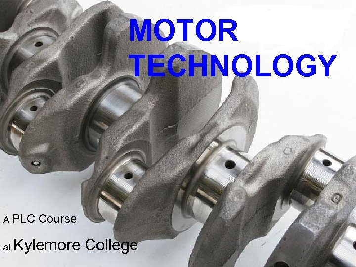 MOTOR TECHNOLOGY A PLC at Course Kylemore College 