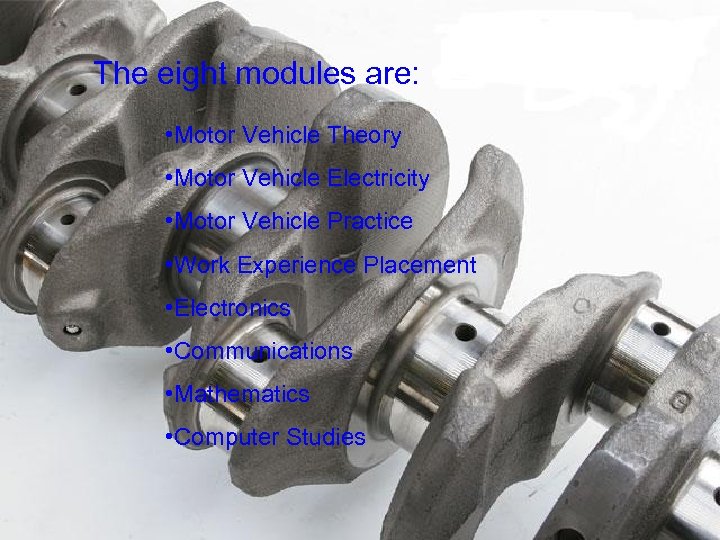 The eight modules are: • Motor Vehicle Theory • Motor Vehicle Electricity • Motor