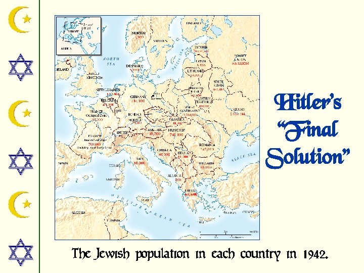 Hitler’s “Final Solution” The Jewish population in each country in 1942. 