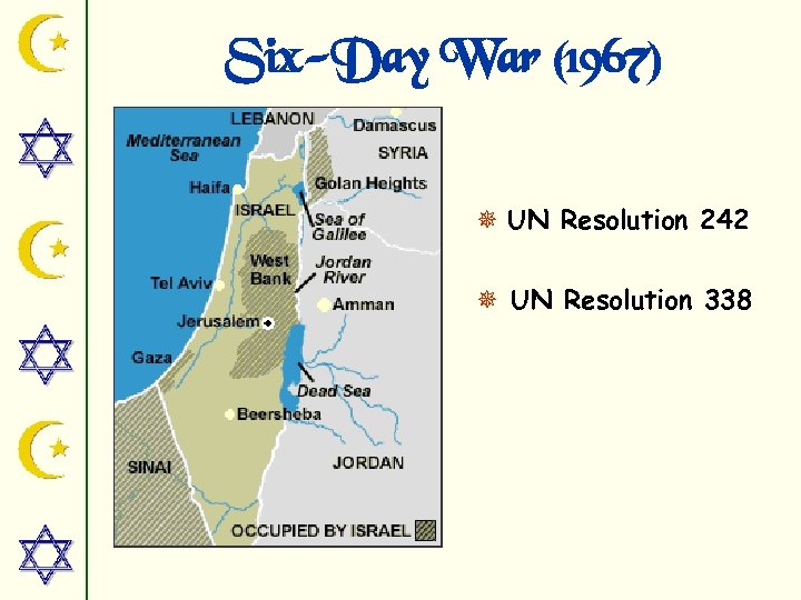 Six-Day War (1967) ¯ UN Resolution 242 ¯ UN Resolution 338 