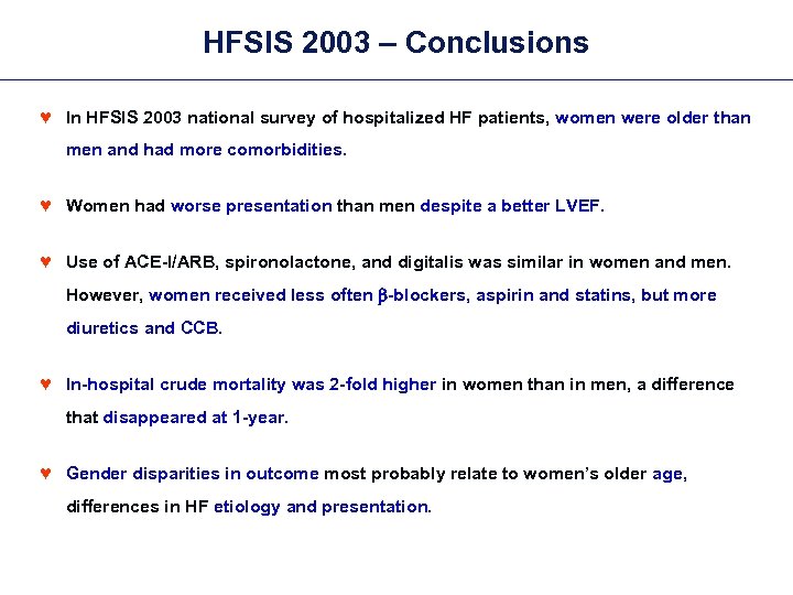 HFSIS 2003 – Conclusions ♥ In HFSIS 2003 national survey of hospitalized HF patients,
