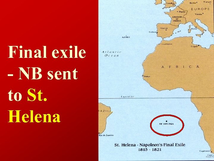 Final exile - NB sent to St. Helena 