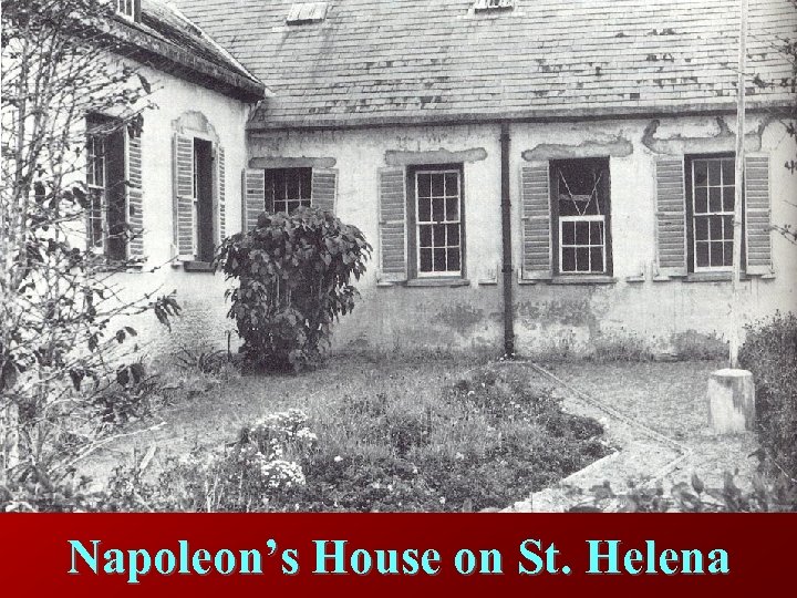 Napoleon’s House on St. Helena 