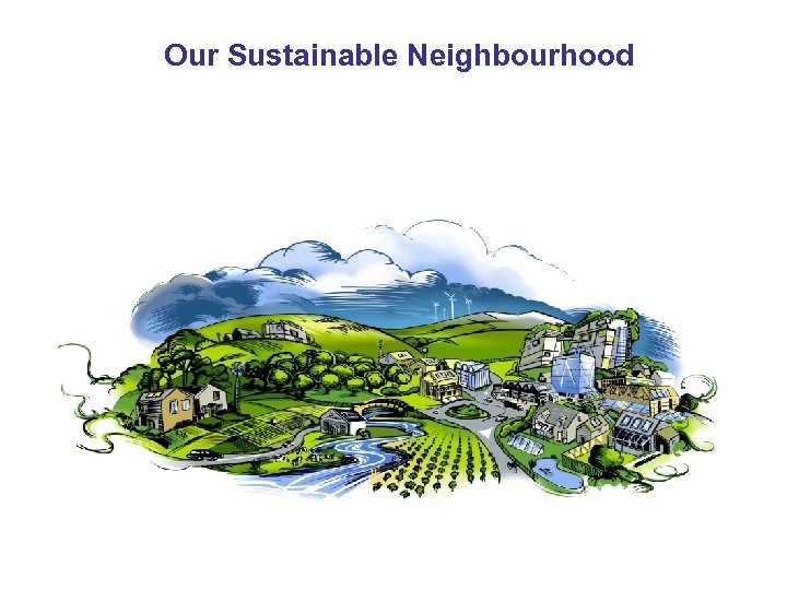 Our Sustainable Neighbourhood 