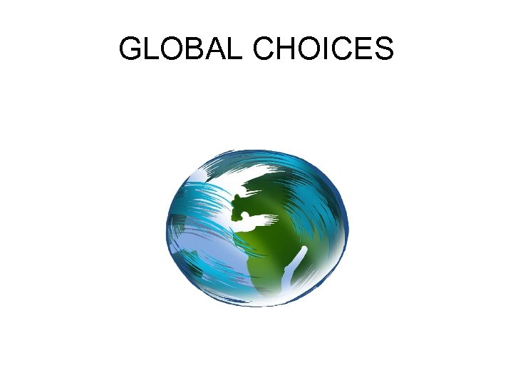 GLOBAL CHOICES 