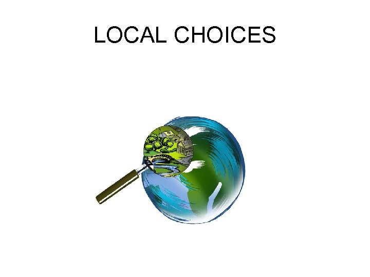 LOCAL CHOICES 