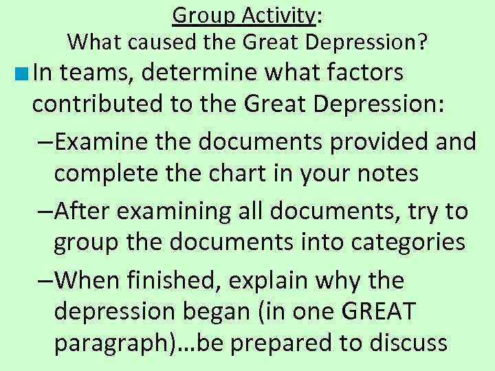 Group Activity: What caused the Great Depression? ■ In teams, determine what factors contributed