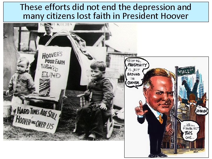 These efforts did not end the depression and many citizens lost faith in President