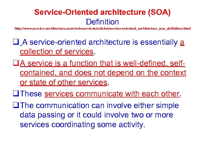 Service-Oriented architecture (SOA) Definition http: //www. service-architecture. com/web-services/articles/service-oriented_architecture_soa_definition. html q A service-oriented architecture is