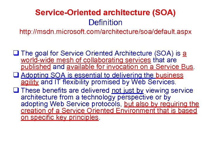 Service-Oriented architecture (SOA) Definition http: //msdn. microsoft. com/architecture/soa/default. aspx q The goal for Service