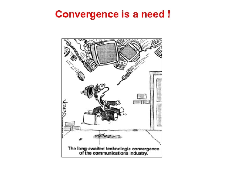 Convergence is a need ! 