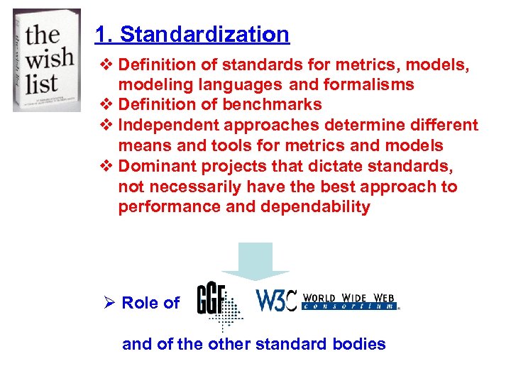 1. Standardization v Definition of standards for metrics, models, modeling languages and formalisms v