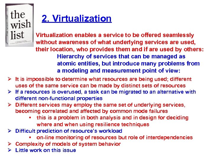 2. Virtualization enables a service to be offered seamlessly without awareness of what underlying