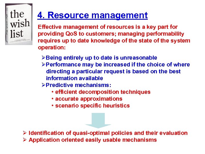 4. Resource management Effective management of resources is a key part for providing Qo.