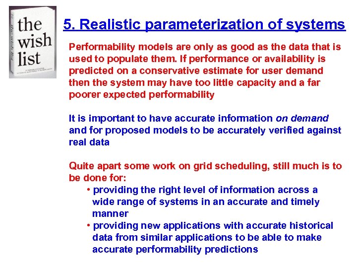 5. Realistic parameterization of systems Performability models are only as good as the data