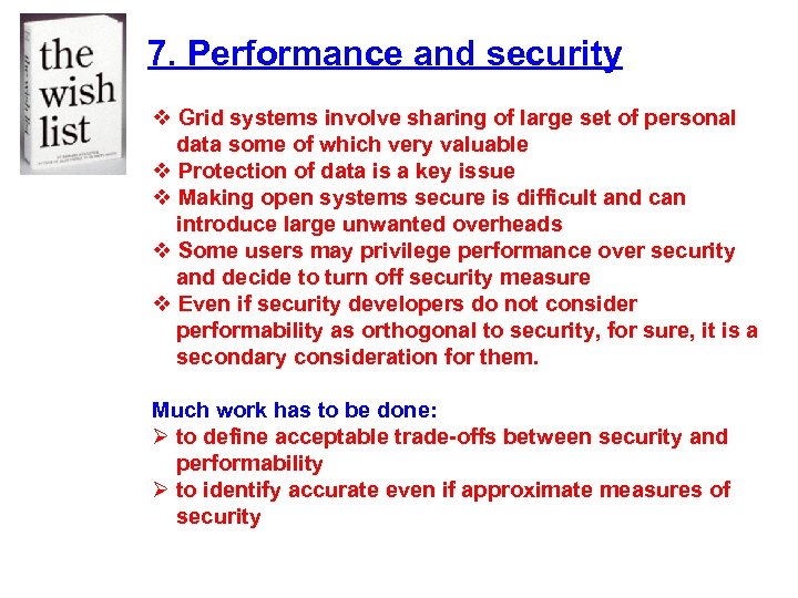7. Performance and security v Grid systems involve sharing of large set of personal
