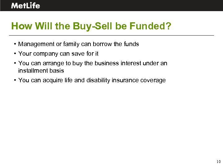 How Will the Buy-Sell be Funded? • Management or family can borrow the funds