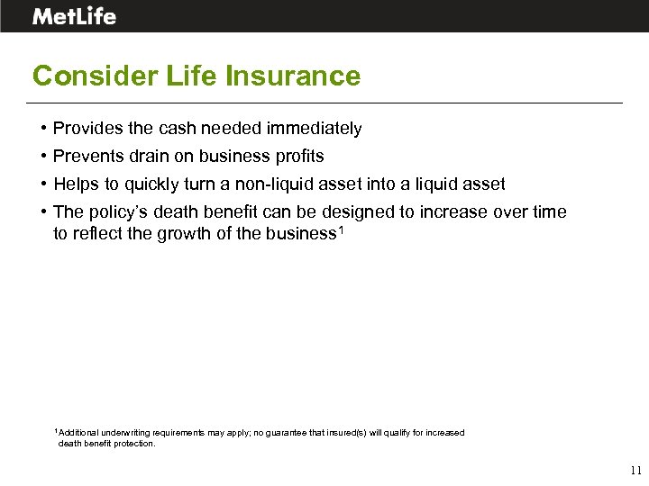 Consider Life Insurance • Provides the cash needed immediately • Prevents drain on business