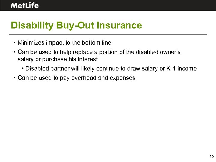 Disability Buy-Out Insurance • Minimizes impact to the bottom line • Can be used