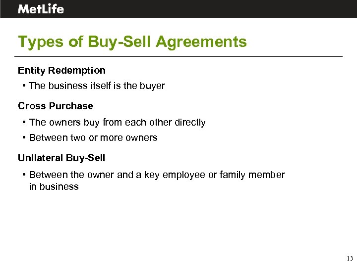 Types of Buy-Sell Agreements Entity Redemption • The business itself is the buyer Cross