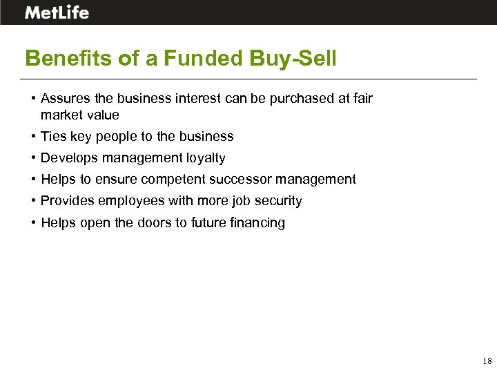 Benefits of a Funded Buy-Sell • Assures the business interest can be purchased at