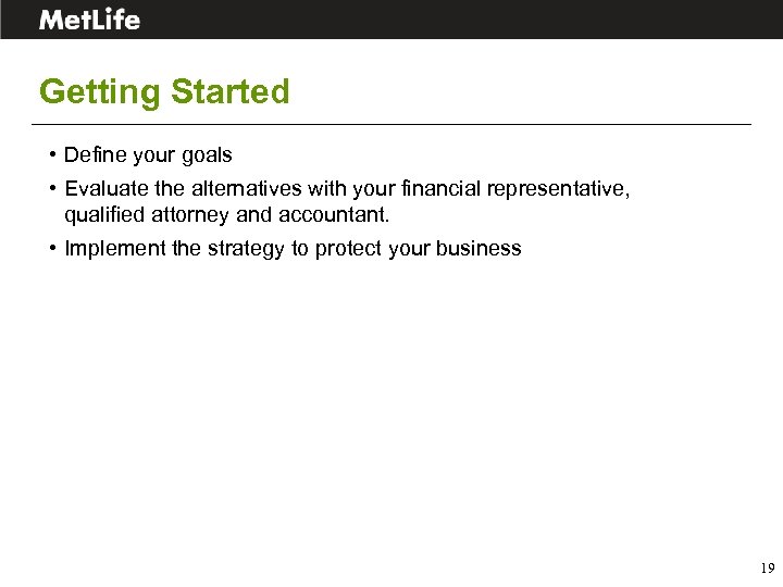 Getting Started • Define your goals • Evaluate the alternatives with your financial representative,