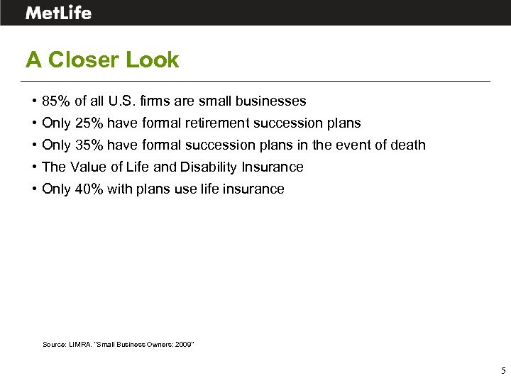 A Closer Look • 85% of all U. S. firms are small businesses •