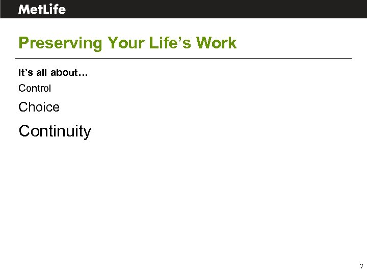 Preserving Your Life’s Work It’s all about… Control Choice Continuity 7 