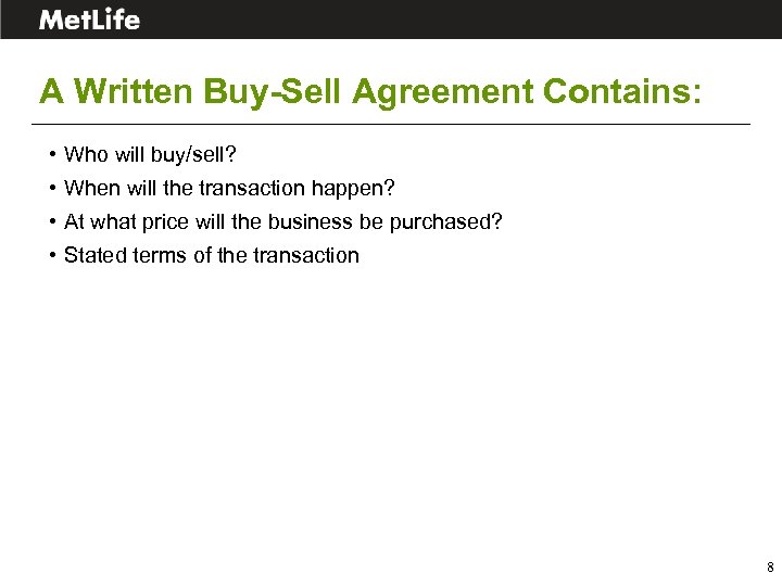 A Written Buy-Sell Agreement Contains: • Who will buy/sell? • When will the transaction