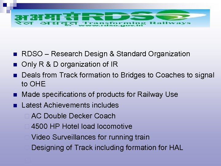n n n RDSO – Research Design & Standard Organization Only R & D