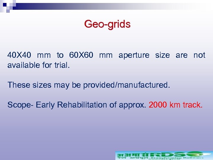 Geo-grids 40 X 40 mm to 60 X 60 mm aperture size are not