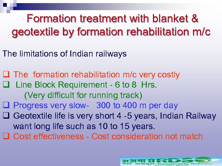 Formation treatment with blanket & geotextile by formation rehabilitation m/c The limitations of Indian