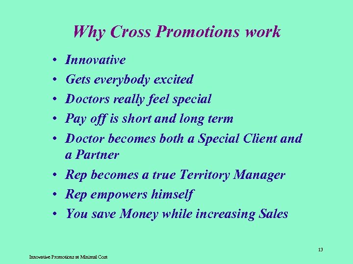 Why Cross Promotions work • • • Innovative Gets everybody excited Doctors really feel