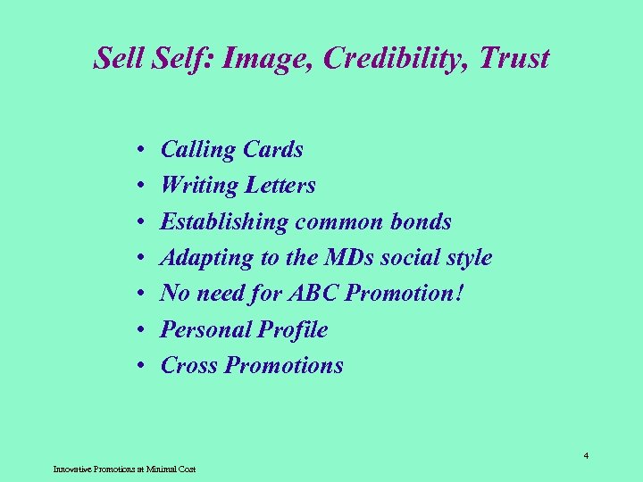 Sell Self: Image, Credibility, Trust • • Calling Cards Writing Letters Establishing common bonds