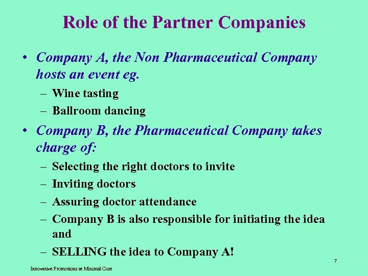 Role of the Partner Companies • Company A, the Non Pharmaceutical Company hosts an