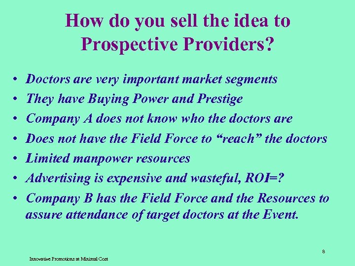 How do you sell the idea to Prospective Providers? • • Doctors are very