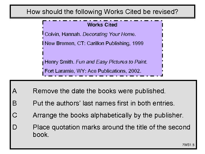 How should the following Works Cited be revised? Works Cited Colvin, Hannah. Decorating Your