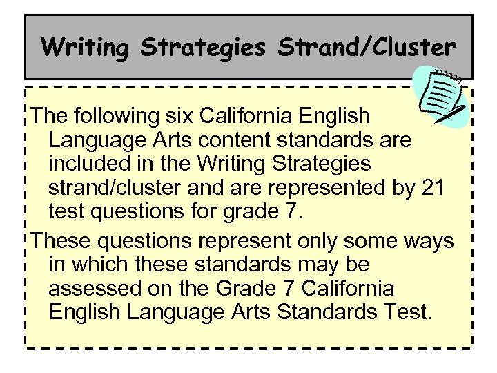 Writing Strategies Strand/Cluster The following six California English Language Arts content standards are included