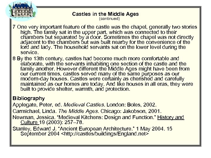 Castles in the Middle Ages (continued) 7 One very important feature of the castle