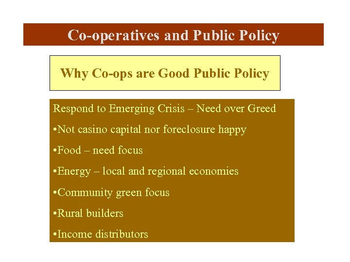 Co-operatives and Public Policy Why Co-ops are Good Public Policy Respond to Emerging Crisis