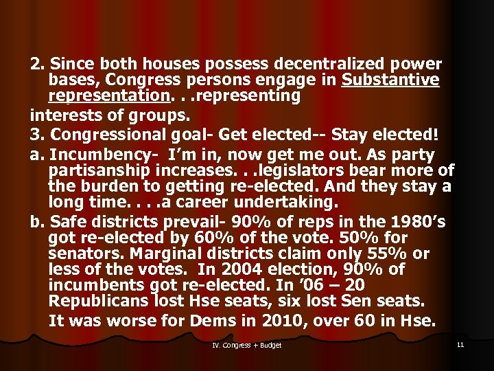 2. Since both houses possess decentralized power bases, Congress persons engage in Substantive representation.