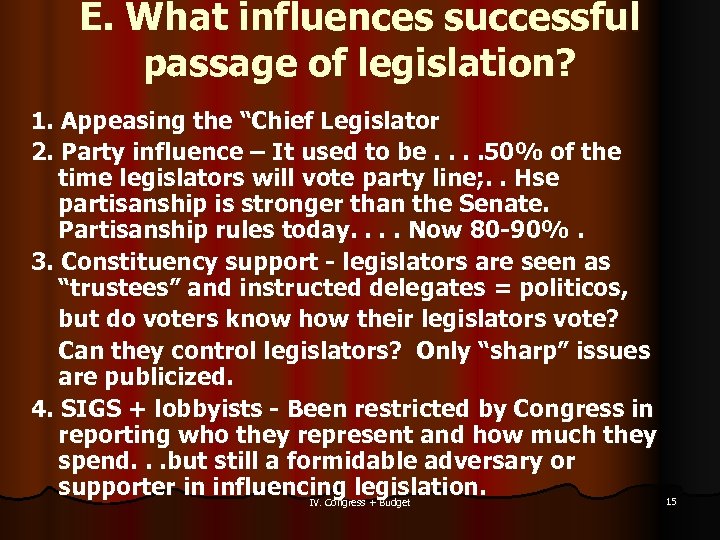 E. What influences successful passage of legislation? 1. Appeasing the “Chief Legislator 2. Party